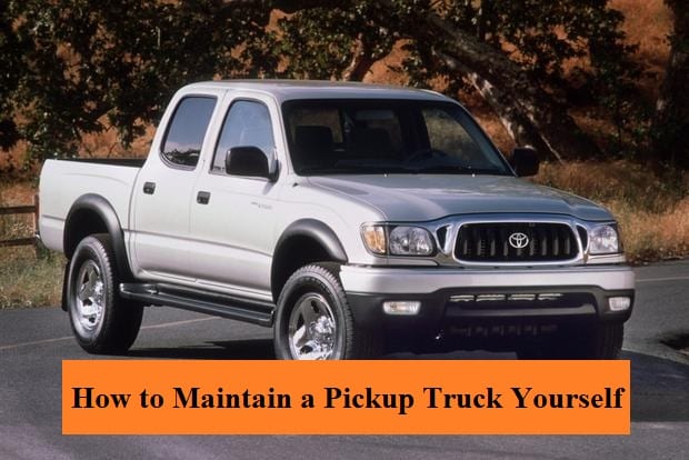 How to Maintain a Pickup Truck Yourself